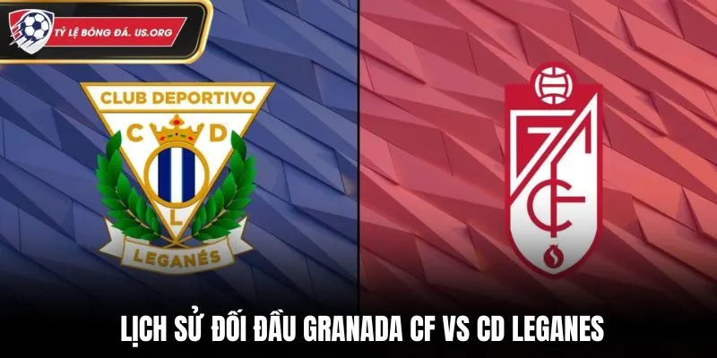 Soi kèo Granada CF vs CD Leganes - bảng thống kê đối đầu