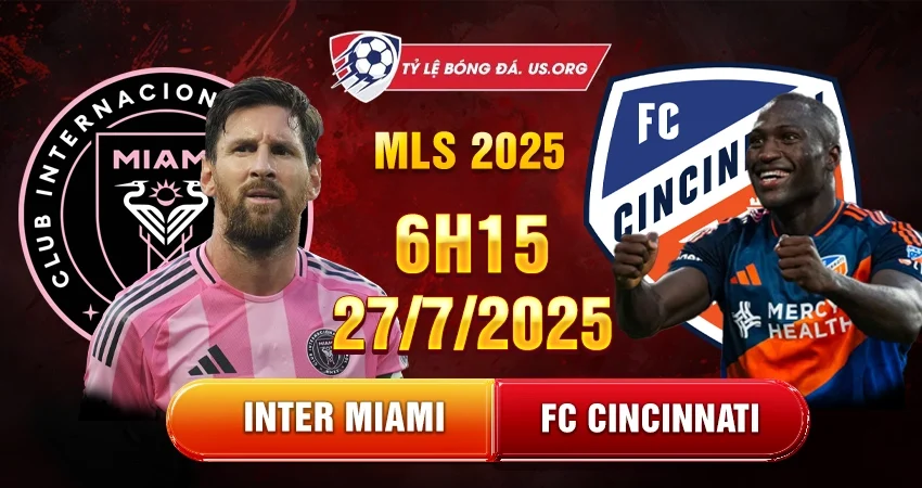 Soi kèo Inter Miami vs FC Cincinnati 6h15 ngày 27/07 (MLS 2025)