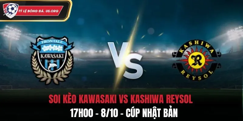 Soi Kèo Kawasaki vs Kashiwa Reysol: 17h00 - 8/10 - Cúp Nhật Bản
